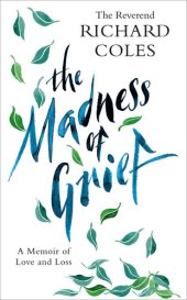 book The madness of grief : a memoir of love and loss