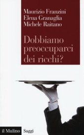 book Dobbiamo preoccuparci dei ricchi? Le disuguaglianze estreme nel capitalismo contemporaneo