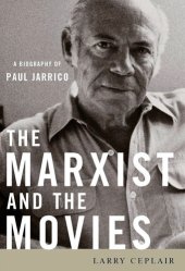 book The Marxist and the Movies: A Biography of Paul Jarrico