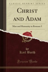 book Christ and Adam: Man and Humanity in Romans 5 (Classic Reprint)