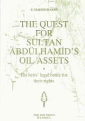 book The Quest For Sultan Abdülhamid's Oil Assets. His heirs' legal battle for their rights