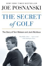 book The Secret of Golf: The Story of Tom Watson and Jack Nicklaus