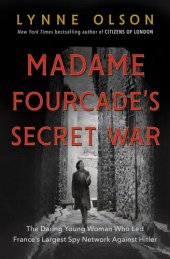 book Madame Fourcade's Secret War: The Daring Young Woman Who Led France's Largest Spy Network Against Hitler