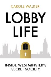 book LOBBY LIFE : inside westminster's secret society.