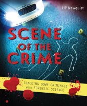 book Scene of the Crime: Tracking Down Criminals with Forensic Science