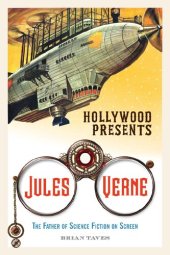 book Hollywood Presents Jules Verne: The Father of Science Fiction on Screen