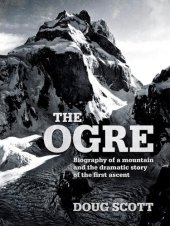 book The Ogre : Biography of a mountain and the dramatic story of the first ascent