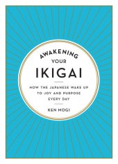 book Awakening Your Ikigai: How the Japanese Wake Up to Joy and Purpose Every Day