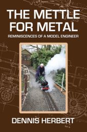 book The Mettle For Metal: Reminiscences of a Model Engineer