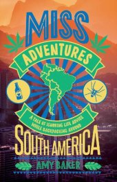 book Miss-Adventures: A Tale of Ignoring Life Advice While Backpacking Around South America