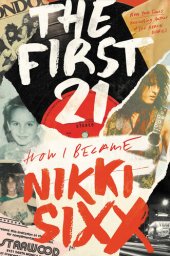 book The First 21 - How I Became Nikki Sixx