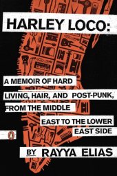 book Harley Loco: A Memoir of Hard Living, Hair, and Post-Punk, from the Middle East to the Lower East Side