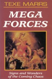 book Mega Forces: Signs and Wonders of the Coming Chaos