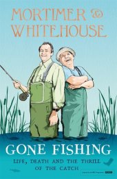 book Gone Fishing : Life, Death and the Thrill of the Catch