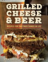 book Grilled Cheese & Beer: Recipes for the Finer Things in Life