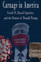 book Carnage in America: Covid-19, Racial Injustice, and the Demise of Donald Trump