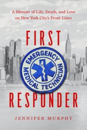 book First Responder: Life, Death, and Love on New York City's Frontlines: A Memoir