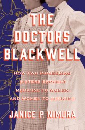 book The Doctors Blackwell: How Two Pioneering Sisters Brought Medicine to Women and Women to Medicine