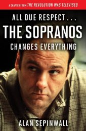 book All Due Respect . . . The Sopranos Changes Everything: A Chapter From The Revolution Was Televised by Alan Sepinwall