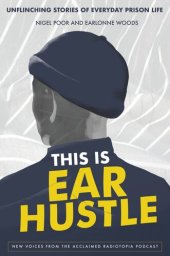 book This Is Ear Hustle: Unflinching Stories of Everyday Prison Life