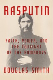 book Rasputin: Faith, Power, and the Twilight of the Romanovs