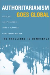 book Authoritarianism Goes Global: The Challenge to Democracy (A Journal of Democracy Book)