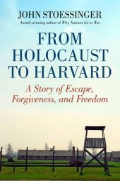 book From Holocaust to Harvard: A Story of Escape, Forgiveness, and Freedom