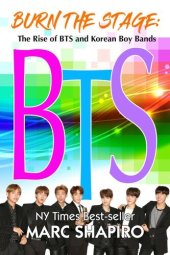 book Burn the Stage: The Rise of BTS and Korean Boy Bands