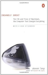 book Insanely Great: The Life and Times of Macintosh, the Computer that Changed Everything