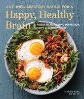 book Anti-Inflammatory Eating for a Happy, Healthy Brain: 75 Recipes for Alleviating Depression, Anxiety, and Memory Loss (Anti-inflammatory Michelle Babb)