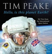 book Hello, is this planet Earth?: My View from the International Space Station (Official Tim Peake Book)