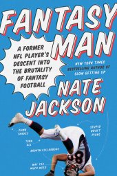 book Fantasy Man: A Former NFL Player's Descent into the Brutality of Fantasy Football