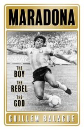 book Maradona : the boy, the rebel, the God