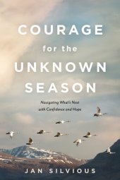 book Courage for the Unknown Season: Navigating What's Next with Confidence and Hope