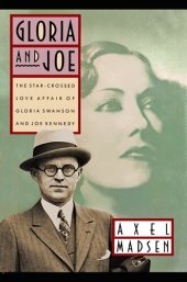 book Gloria and Joe: The Star-Crossed Love Affair of Gloria Swanson and Joe Kennedy