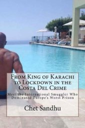 book From King of Karachi to Lockdown in the Costa Del Crime: Meet the International Smuggler Who Dominated Europe's Worst Prison