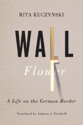 book Wall Flower: A Life on the German Border