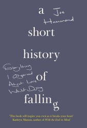 book A short history of falling : everything I observed about love whilst dying