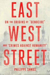 book East West Street: On the Origins of "Genocide" and "Crimes Against Humanity"