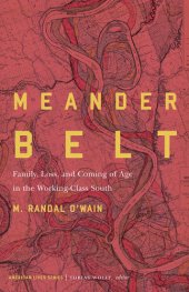 book Meander belt : family, loss, and coming of age in the working-class South