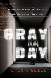 book Gray Day: My Undercover Mission to Expose America's First Cyber Spy