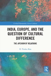 book India, Europe and the Question of Cultural Difference: The Apeiron of Relations (Critical Humanities Across Cultures)