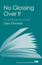 book No Glossing Over It: How Football Cheated Leeds United