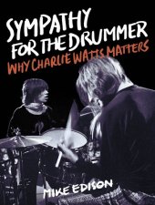 book Sympathy for the Drummer: Why Charlie Watts Matters