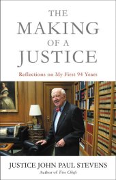 book The making of a justice : reflections on my first 94 years