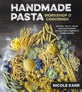 book Handmade Pasta Workshop & Cookbook: Recipes, Tips & Tricks for Making Pasta by Hand, with Perfectly Paired Sauces