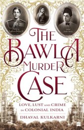 book The Bawla Murder Case: Love, Lust and Crime in Colonial India