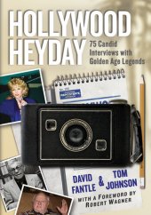 book Hollywood heyday : 75 candid interviews with golden age legends