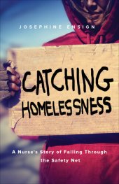 book Catching Homelessness: A Nurse's Story of Falling Through the Safety Net