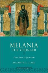 book Melania the Younger: From Rome to Jerusalem